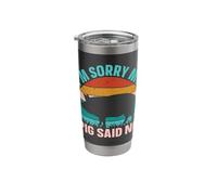 Im Sorry My Pig Said No Stainless Steel Insulated Tumbler