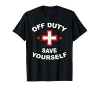 I'm Sorry OFF DUTY SAVE YOURSELF Nice Nurse RN NP First Aid T-Shirt