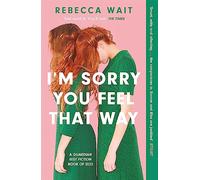 I'm Sorry You Feel That Way: the whip-smart domestic comedy you won't be able to put down (Paperback) - Rebecca Wait Book