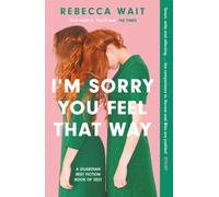 I'm Sorry You Feel That Way : the whip-smart domestic comedy you won't be able to put down