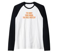 I'm Sorry Your Honor, the Vibes were Off Fun Joke Humor Raglan Baseball Tee