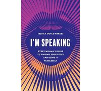 I'm Speaking: Every Woman's Guide to Finding Your Voice and Using It Fearlessly