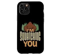 I'm Squatching You Funny Sasquatch Bigfoot Believer Case for iPhone 11 Pro