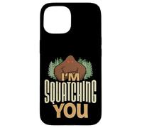 I'm Squatching You Funny Sasquatch Bigfoot Believer Case for iPhone 15