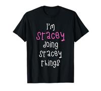 I'm Stacey Doing Stacey Things. Cute Personalized Slogan for T-Shirt