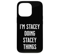 I'm STACEY Doing Things Personalized First Name Case for iPhone 13 Pro