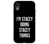 I'm STACEY Doing Things Personalized First Name Case for iPhone XR