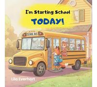 I'm Starting School Today! A First Day of School Book for Kids: A Picture Story Book About Helping Toddlers and Young Children Ease First Day Jitters, ... Brave on their Very First Day of School. (2)