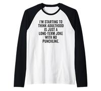 I'm Starting to Think, Snarky Sarcastic Meme About Adulthood Raglan Baseball Tee