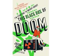 I'm Starting to Worry about This Black Box of Doom: A Novel