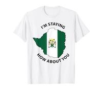 I'm Staying Texas How About You T-Shirt