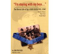 I'm staying with my boys...the Heroic Life of Sgt John Basilone USMC