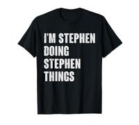 I'm Stephen Doing Stephen Things Funny Gift for Stephen Name T-Shirt
