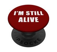I'm Still Alive - Funny Response to "How Are You Doing" PopSockets Adhesive PopGrip