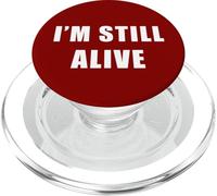I'm Still Alive - Funny Response to "How Are You Doing" PopSockets PopGrip for MagSafe