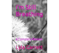 I'm Still Breathing: A Complete Memoir