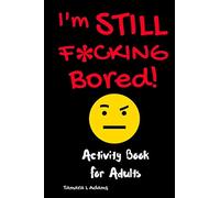 I'm Still F*cking Bored