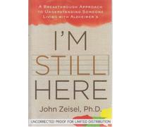 I'm Still Here: A Breakthrough Approach to Understanding Someone Living With Alzheimer's