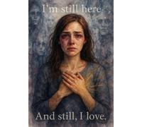 I'm Still Here: And Still, I Love