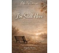 I'm Still Here: Loving Someone Through the Long Goodbye (Life By Design: Mini Mental Health)