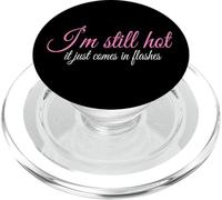 I'm Still Hot It Just Comes In Flashes PopSockets PopGrip for MagSafe