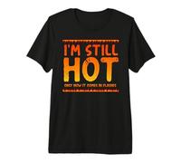 I'm Still HOT Now IT JUST Comes in Flashes Menopause Meme Premium T-Shirt