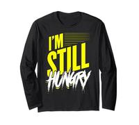 I'm Still Hungry Food Bloggers Hungry People Foodies Long Sleeve T-Shirt