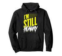 I'm Still Hungry Food Bloggers Hungry People Foodies Pullover Hoodie