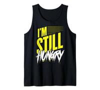 I'm Still Hungry Food Bloggers Hungry People Foodies Tank Top
