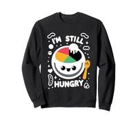 I'm Still Hungry Food Snack Satisfying Cravings |---- Sweatshirt
