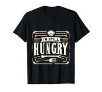 I'm Still Hungry Food Snack Satisfying Cravings |----- T-Shirt