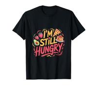 I'm Still Hungry Food Snack Satisfying Cravings ---- T-Shirt