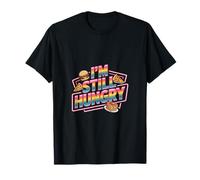 I'm Still Hungry Food Snack Satisfying Cravings |- T-Shirt