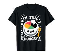 I'm Still Hungry Food Snack Satisfying Cravings |---- T-Shirt