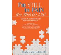 I'm Still in Pain - Now, What Can I Do?: Chronic Pain - Understand it, Work On it, Reduce it. Solutions for low back pain, sciatica, frozen shoulder, fibromyalgia, and those who use drugs or alcohol