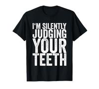 I'm still judging your teeth funny T-Shirt