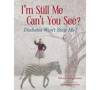 I'm Still Me, Can't You See?: Diabetes Won’t Stop Me