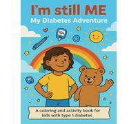 I'm still ME - My diabetes adventure: A coloring and activity book for kids with Type 1 diabetes
