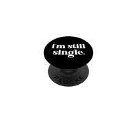 I'm Still Single Funny Saying Im Single and Ready to Mingle PopSockets Adhesive PopGrip