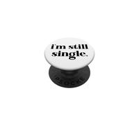 I'm Still Single Funny Saying Im Single and Ready to Mingle PopSockets Adhesive PopGrip