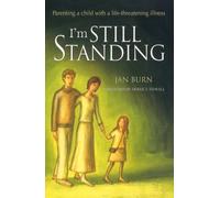 I'm Still Standing: Parenting a Child with a Life-threatening Illness