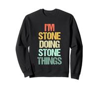 I'm Stone Doing Stone Things - Funny Saying Cool Name Stone Sweatshirt
