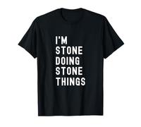 I'm Stone Doing Stone Things T-Shirt