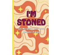 I'm Stoned, Let Me Write This Down Before I Forget: A Pot Head's Notebook, Funny gifts for adults