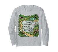 I'm Straight But So is Spaghetti Until It Gets Wet Long Sleeve T-Shirt