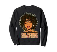 I'm Street So Look Both Ways Before You Cross Me Black Girl Sweatshirt