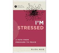 I'm Stressed: A Path from Pressure to Peace (Ask the Christian Counselor)
