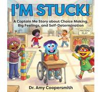I'm Stuck: A Captain Me Story About Choice-Making, Big Feelings, and Self-Determination