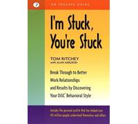 I'm Stuck, You're Stuck: Break Through to Better Work Relationships and Results by Discovering Your DiSC Behavioral Style (UK PROFESSIONAL GENERAL REFERENCE General Reference)