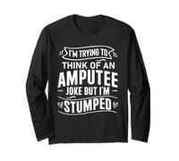 I'm Stumped Amputee Joke Missing a Leg Humor Prosthetic Long Sleeve T-Shirt